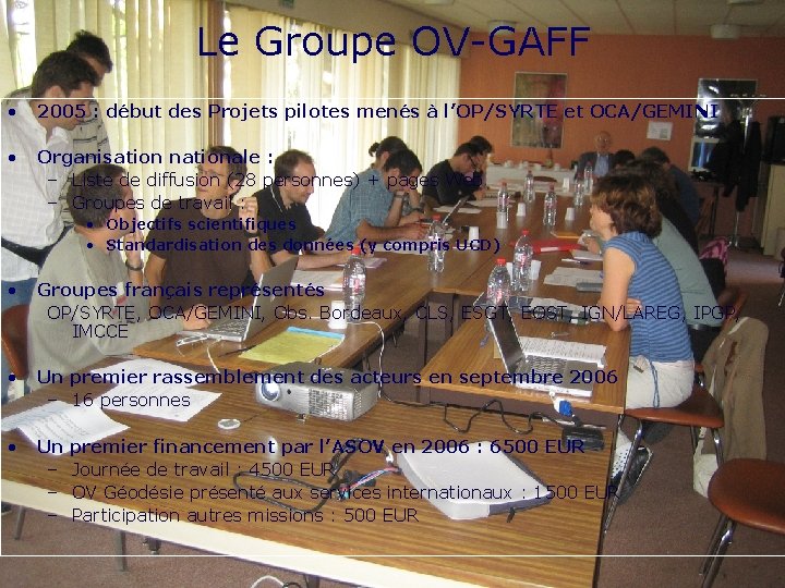 Assemblée Générale de l’ASOV, 28 -30 novembre 2006, Paris Le Groupe OV-GAFF • 2005