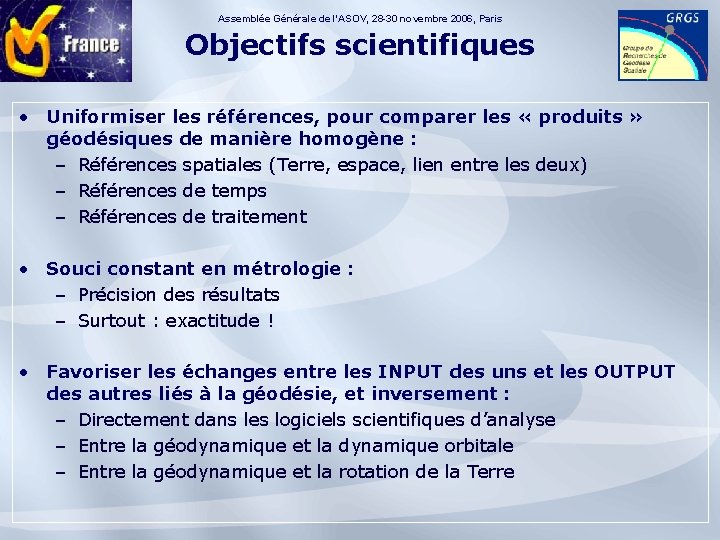Assemblée Générale de l’ASOV, 28 -30 novembre 2006, Paris Objectifs scientifiques • Uniformiser les