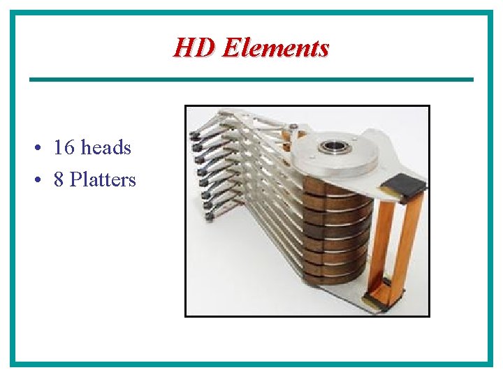 HD Elements • 16 heads • 8 Platters 