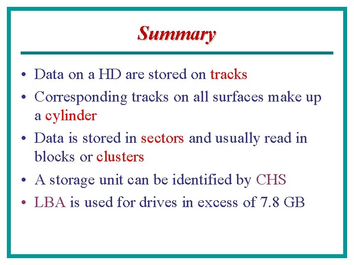 Summary • Data on a HD are stored on tracks • Corresponding tracks on