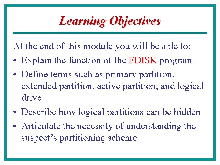 Learning Objectives At the end of this module you will be able to: •