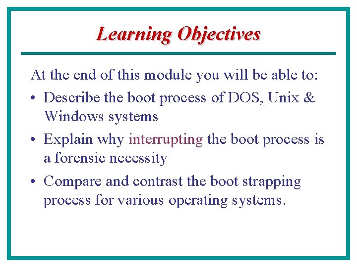 Learning Objectives At the end of this module you will be able to: •
