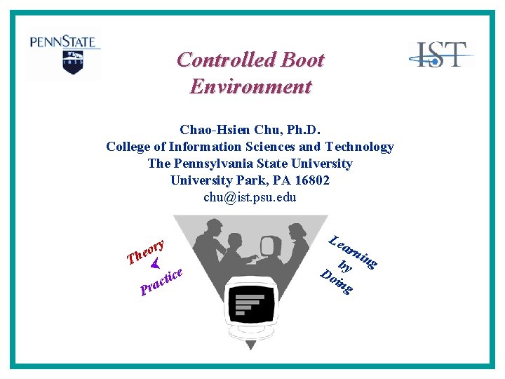 Controlled Boot Environment Chao-Hsien Chu, Ph. D. College of Information Sciences and Technology The