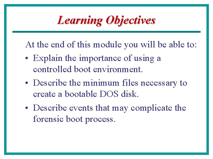 Learning Objectives At the end of this module you will be able to: •