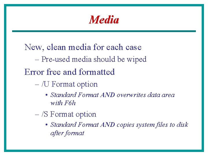 Media New, clean media for each case – Pre-used media should be wiped Error