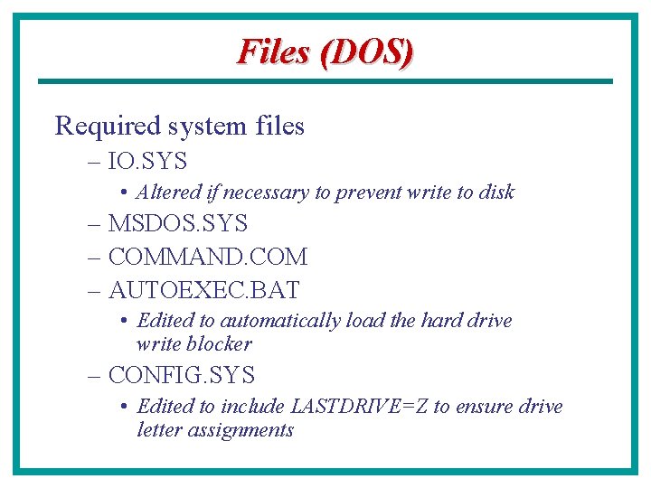 Files (DOS) Required system files – IO. SYS • Altered if necessary to prevent