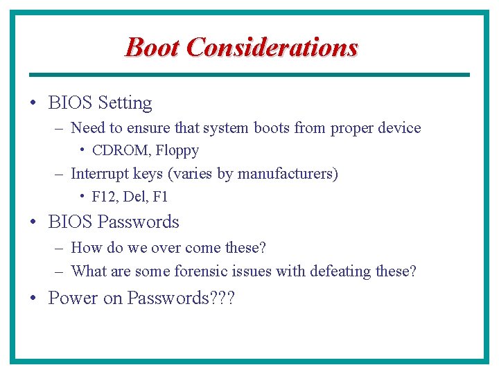 Boot Considerations • BIOS Setting – Need to ensure that system boots from proper