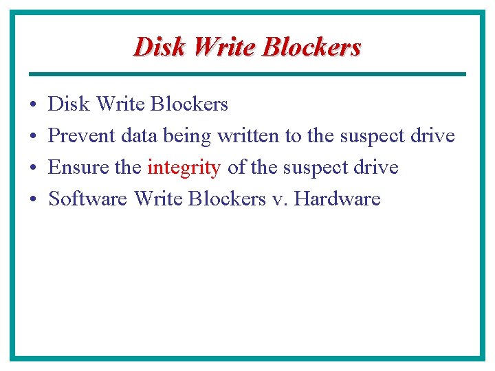 Disk Write Blockers • • Disk Write Blockers Prevent data being written to the