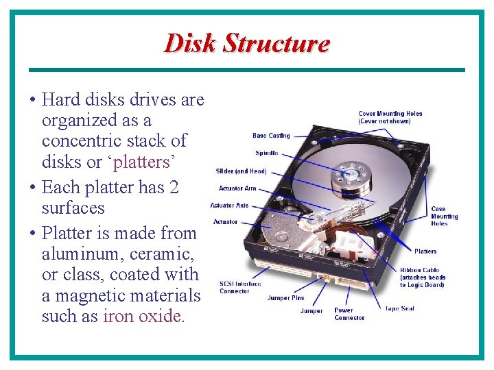 Disk Structure • Hard disks drives are organized as a concentric stack of disks