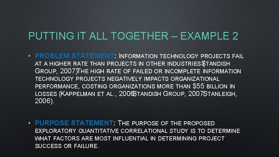 PUTTING IT ALL TOGETHER – EXAMPLE 2 • PROBLEM STATEMENT: INFORMATION TECHNOLOGY PROJECTS FAIL PUTTING IT ALL TOGETHER – EXAMPLE 2 • PROBLEM STATEMENT: INFORMATION TECHNOLOGY PROJECTS FAIL
