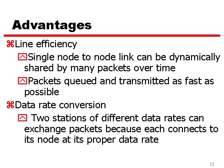 Advantages z. Line efficiency y. Single node to node link can be dynamically shared
