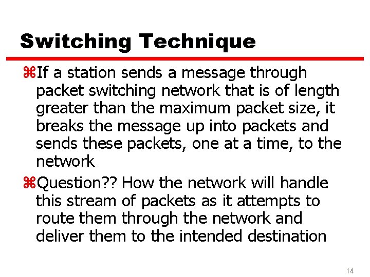 Switching Technique z. If a station sends a message through packet switching network that