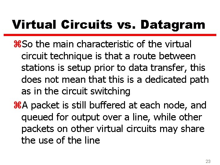 Virtual Circuits vs. Datagram z. So the main characteristic of the virtual circuit technique