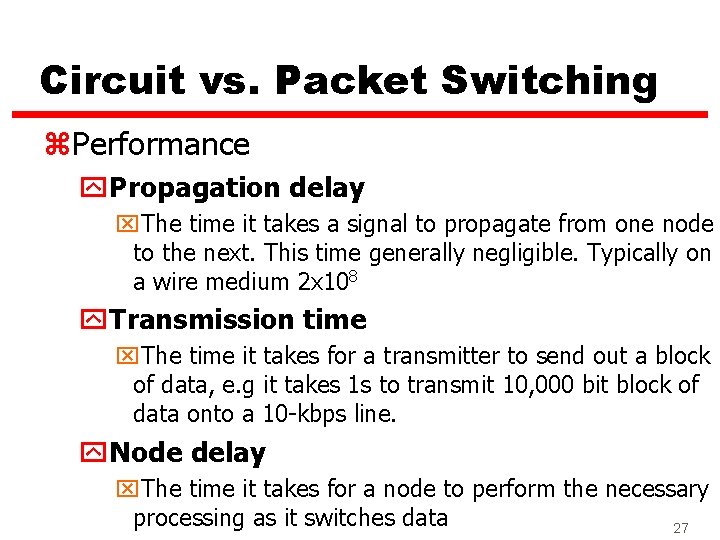 Circuit vs. Packet Switching z. Performance y. Propagation delay x. The time it takes