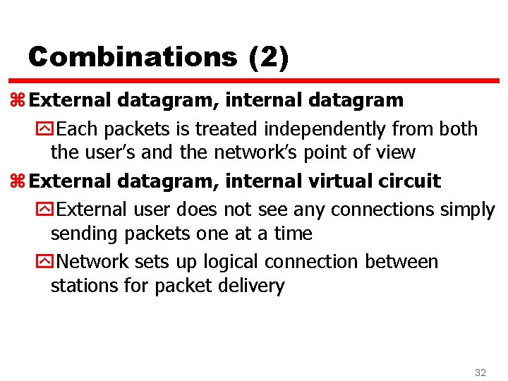 Combinations (2) z External datagram, internal datagram y. Each packets is treated independently from