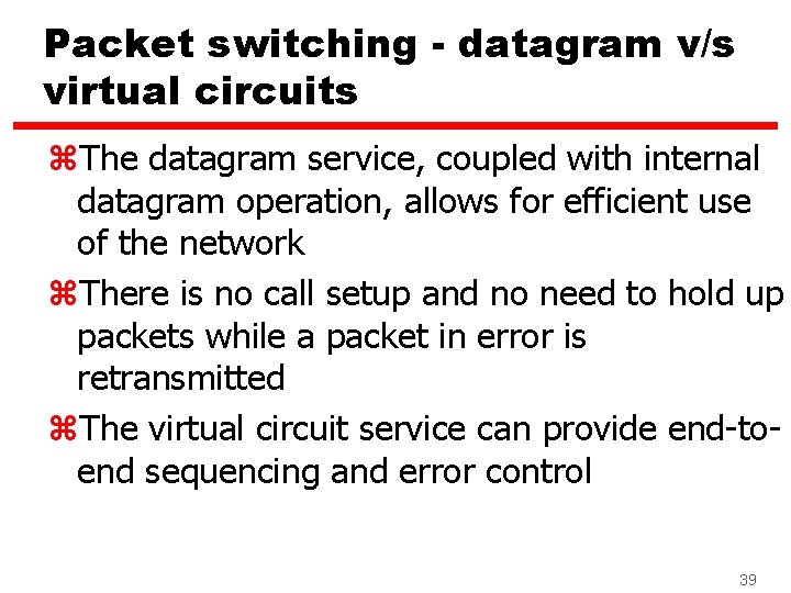 Packet switching - datagram v/s virtual circuits z. The datagram service, coupled with internal