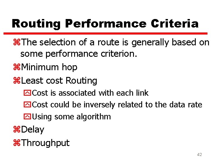 Routing Performance Criteria z. The selection of a route is generally based on some