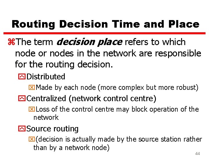 Routing Decision Time and Place z. The term decision place refers to which node