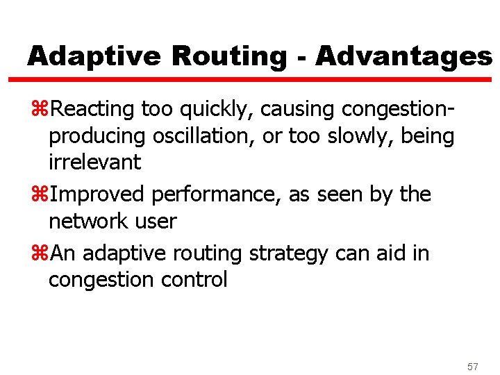 Adaptive Routing - Advantages z. Reacting too quickly, causing congestionproducing oscillation, or too slowly,