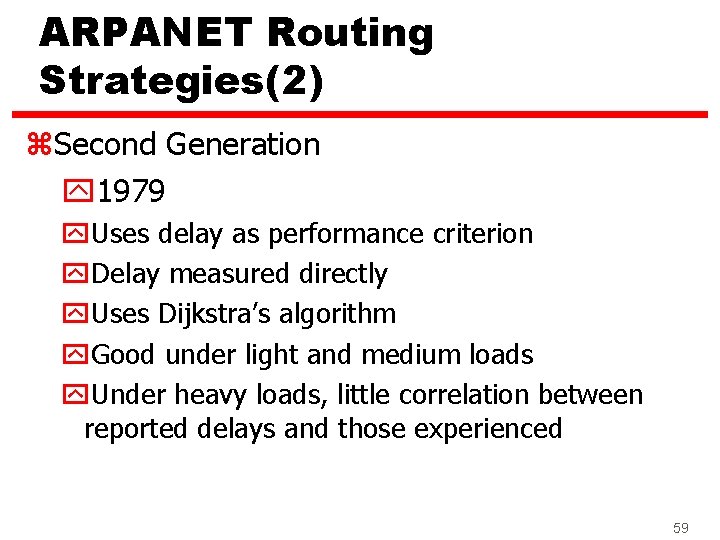 ARPANET Routing Strategies(2) z. Second Generation y 1979 y. Uses delay as performance criterion