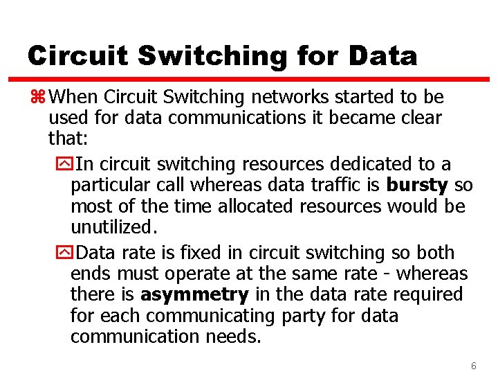 Circuit Switching for Data z When Circuit Switching networks started to be used for