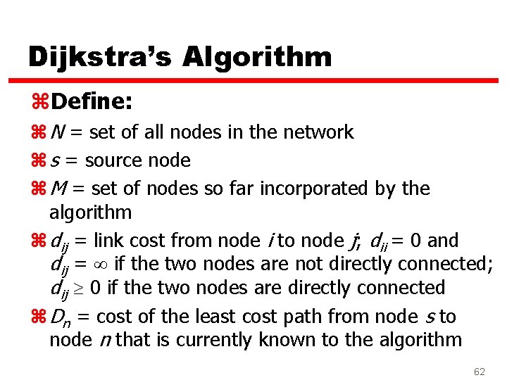 Dijkstra’s Algorithm z. Define: z N = set of all nodes in the network
