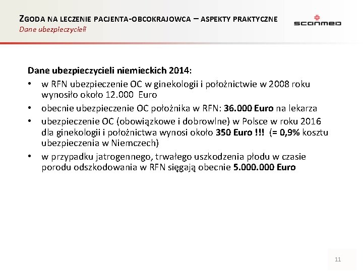 ZGODA NA LECZENIE PACJENTA-OBCOKRAJOWCA – ASPEKTY PRAKTYCZNE Dane ubezpieczycieli niemieckich 2014: • w RFN