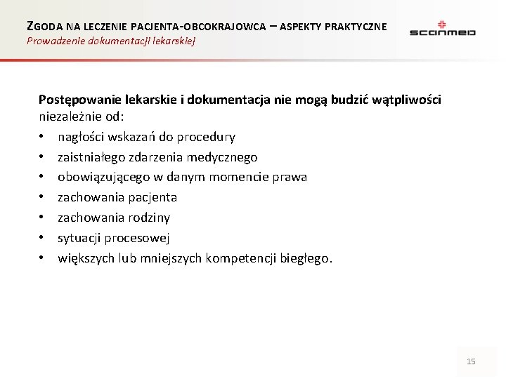 ZGODA NA LECZENIE PACJENTA-OBCOKRAJOWCA – ASPEKTY PRAKTYCZNE Prowadzenie dokumentacji lekarskiej Postępowanie lekarskie i dokumentacja