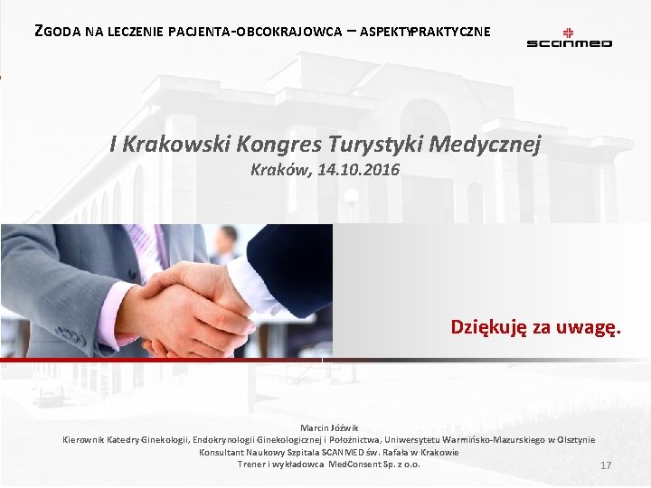 ZGODA NA LECZENIE PACJENTA-OBCOKRAJOWCA – ASPEKTYPRAKTYCZNE I Krakowski Kongres Turystyki Medycznej Kraków, 14. 10.