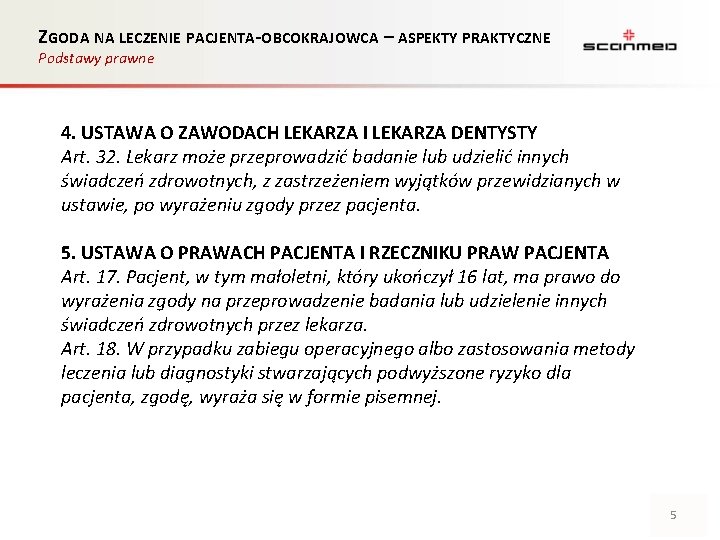 ZGODA NA LECZENIE PACJENTA-OBCOKRAJOWCA – ASPEKTY PRAKTYCZNE Podstawy prawne 4. USTAWA O ZAWODACH LEKARZA