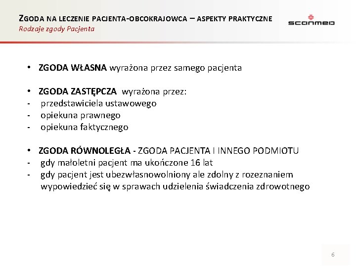 ZGODA NA LECZENIE PACJENTA-OBCOKRAJOWCA – ASPEKTY PRAKTYCZNE Rodzaje zgody Pacjenta • ZGODA WŁASNA wyrażona