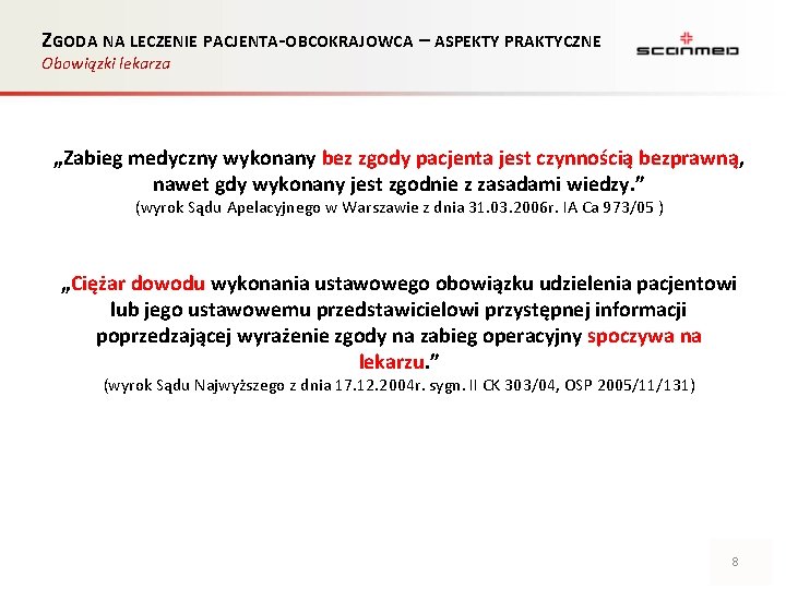 ZGODA NA LECZENIE PACJENTA-OBCOKRAJOWCA – ASPEKTY PRAKTYCZNE Obowiązki lekarza „Zabieg medyczny wykonany bez zgody