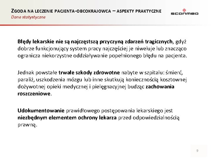 ZGODA NA LECZENIE PACJENTA-OBCOKRAJOWCA – ASPEKTY PRAKTYCZNE Dane statystyczne Błędy lekarskie nie są najczęstszą