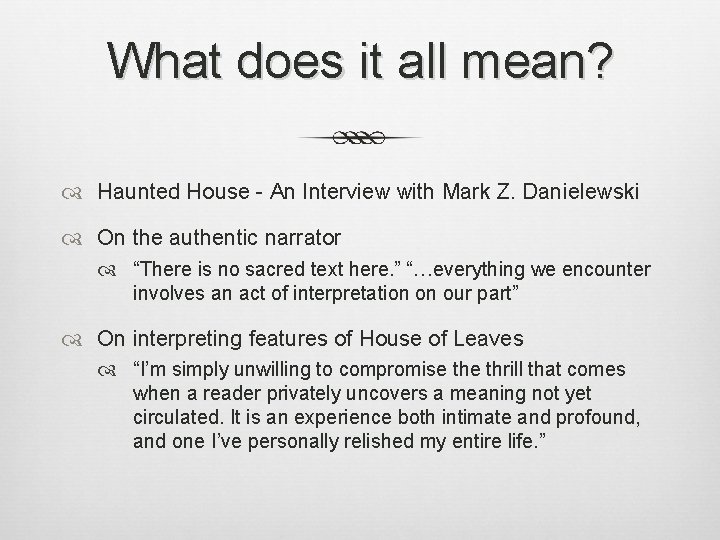 What does it all mean? Haunted House - An Interview with Mark Z. Danielewski What does it all mean? Haunted House - An Interview with Mark Z. Danielewski