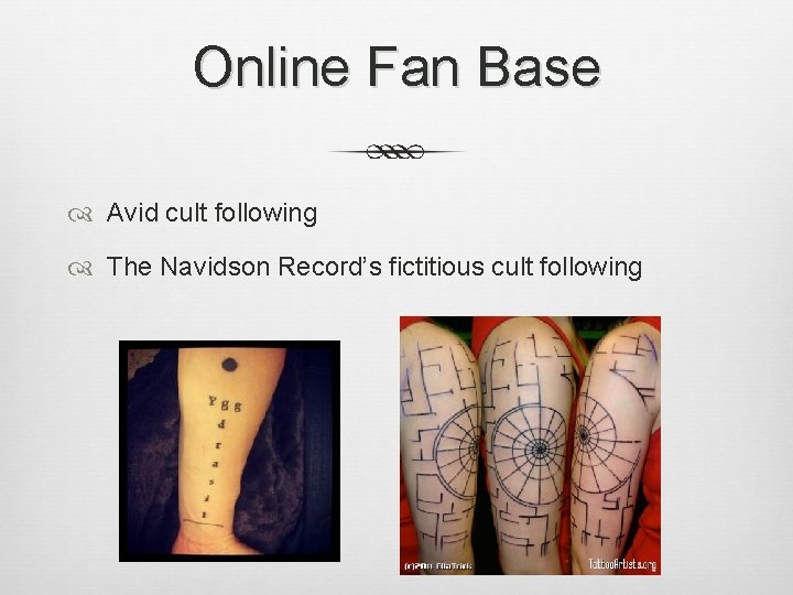 Online Fan Base Avid cult following The Navidson Record’s fictitious cult following Online Fan Base Avid cult following The Navidson Record’s fictitious cult following