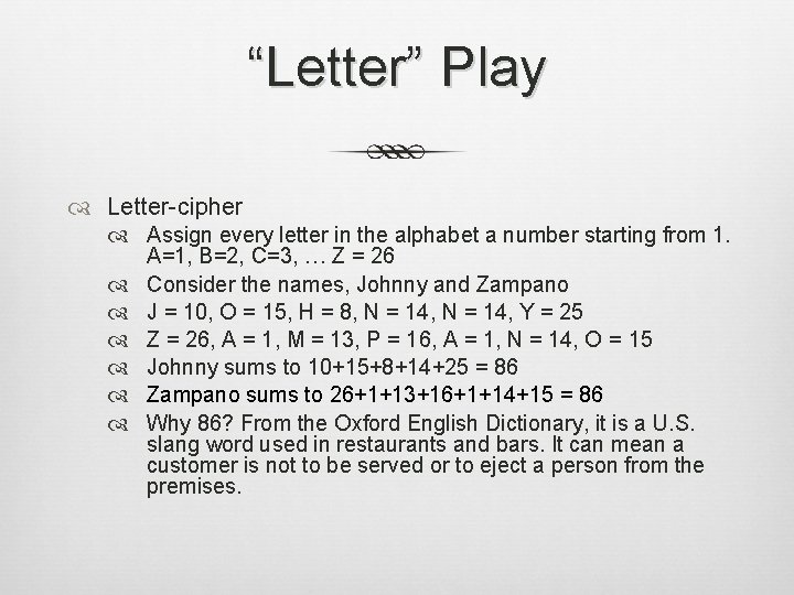 “Letter” Play Letter-cipher Assign every letter in the alphabet a number starting from 1. “Letter” Play Letter-cipher Assign every letter in the alphabet a number starting from 1.