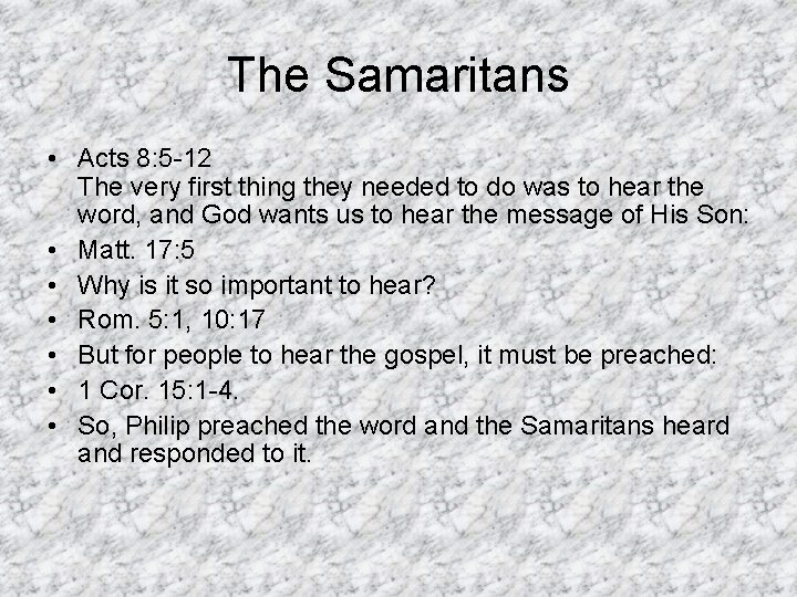 The Samaritans • Acts 8: 5 -12 The very first thing they needed to