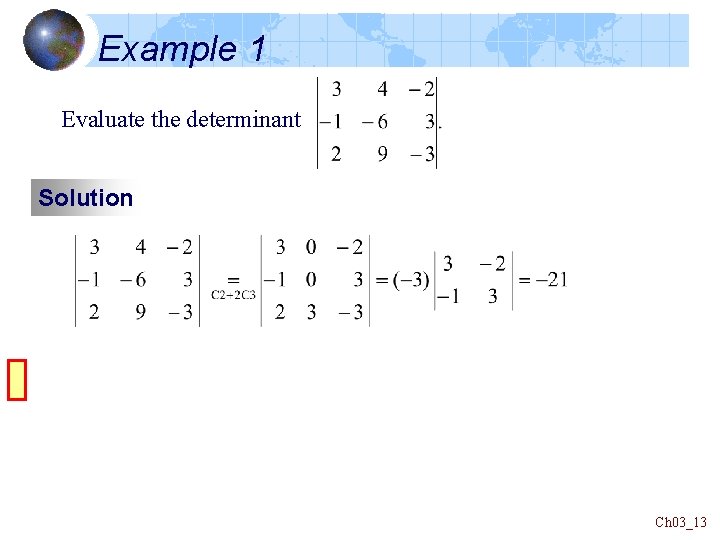 Example 1 Evaluate the determinant Solution Ch 03_13 
