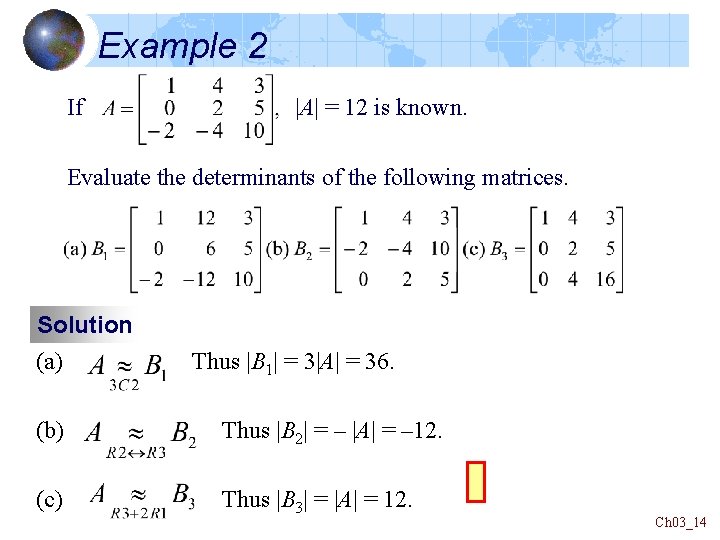 Example 2 If |A| = 12 is known. Evaluate the determinants of the following