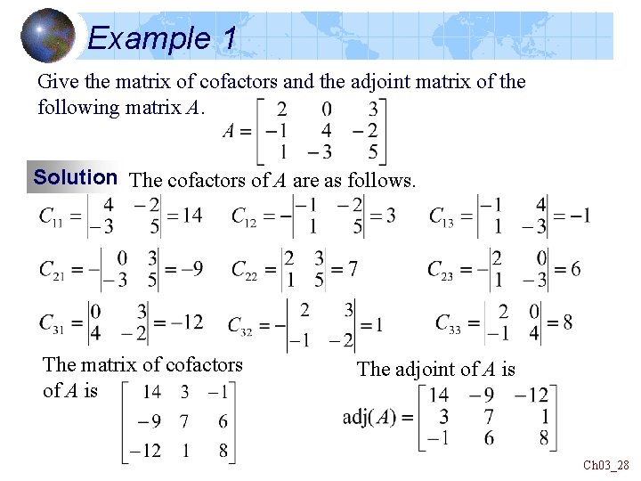 Example 1 Give the matrix of cofactors and the adjoint matrix of the following