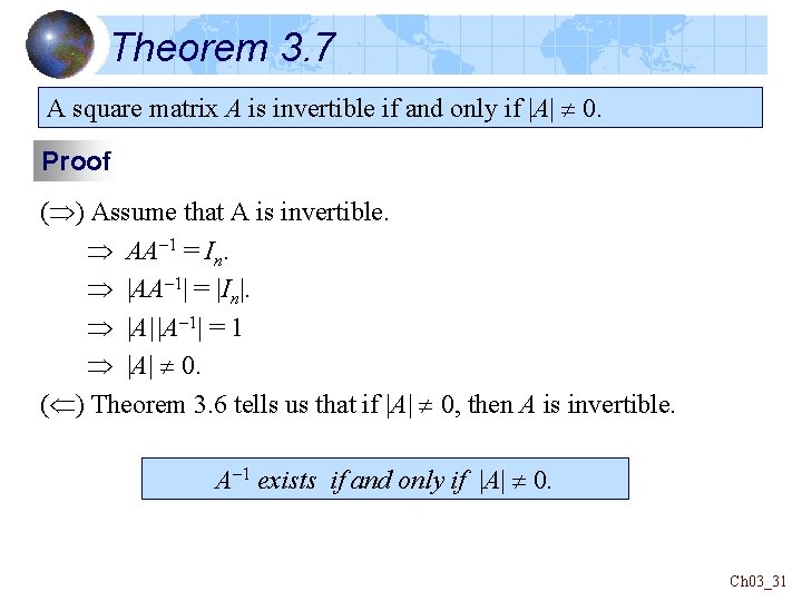 Theorem 3. 7 A square matrix A is invertible if and only if |A|