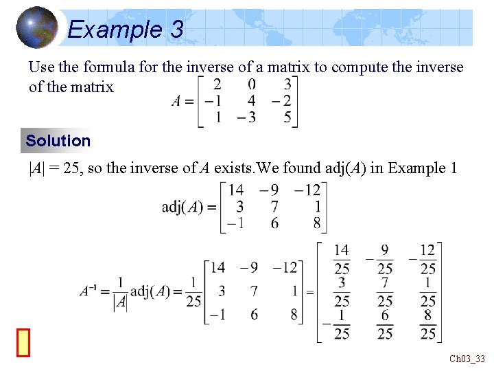 Example 3 Use the formula for the inverse of a matrix to compute the