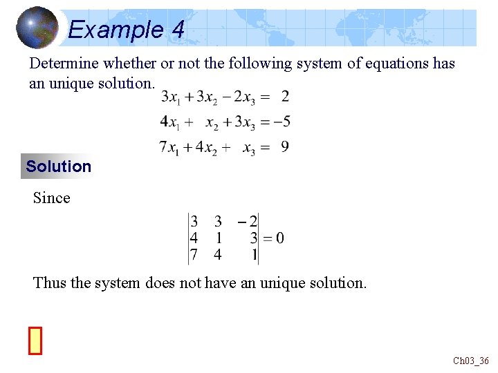 Example 4 Determine whether or not the following system of equations has an unique