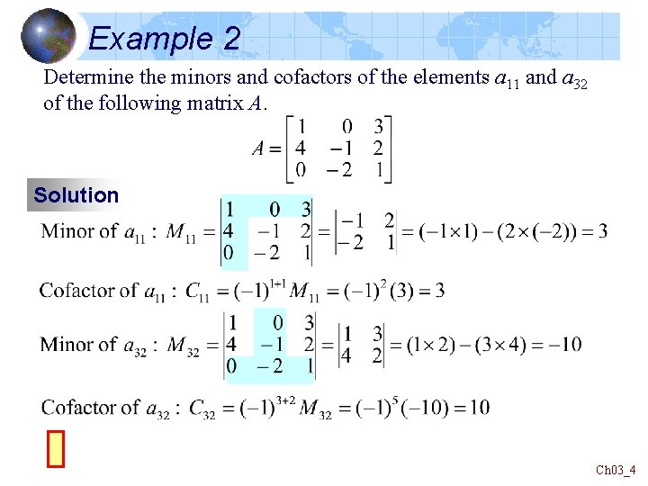 Example 2 Determine the minors and cofactors of the elements a 11 and a