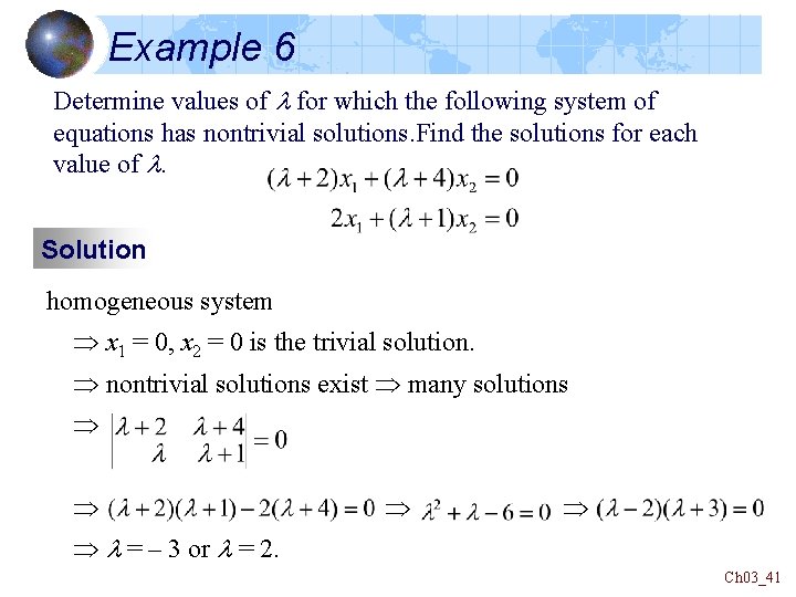 Example 6 Determine values of for which the following system of equations has nontrivial