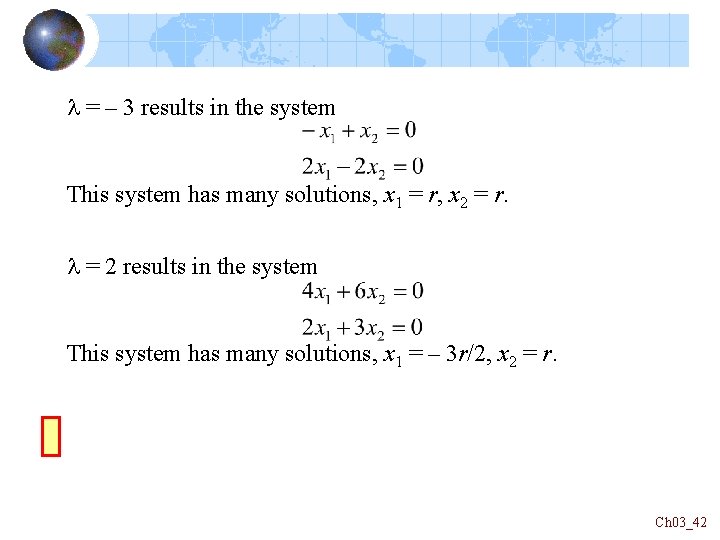  = – 3 results in the system This system has many solutions, x