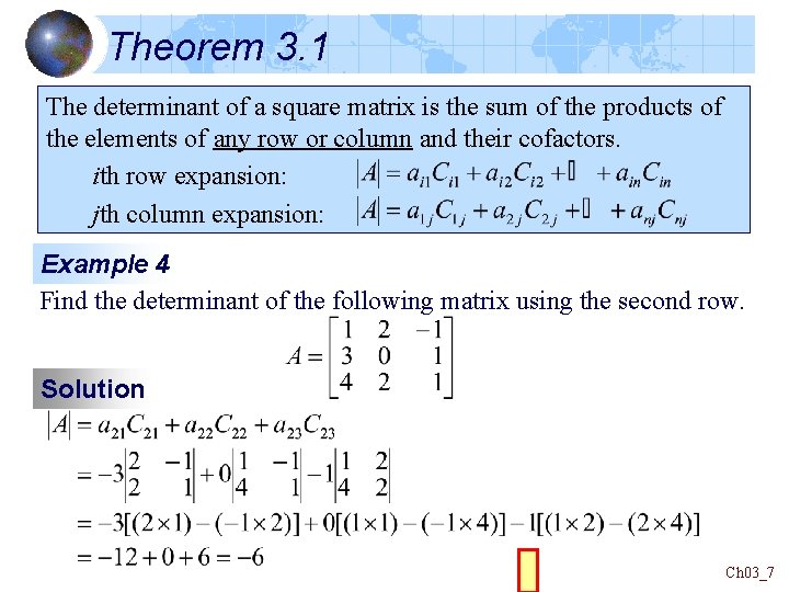 Theorem 3. 1 The determinant of a square matrix is the sum of the