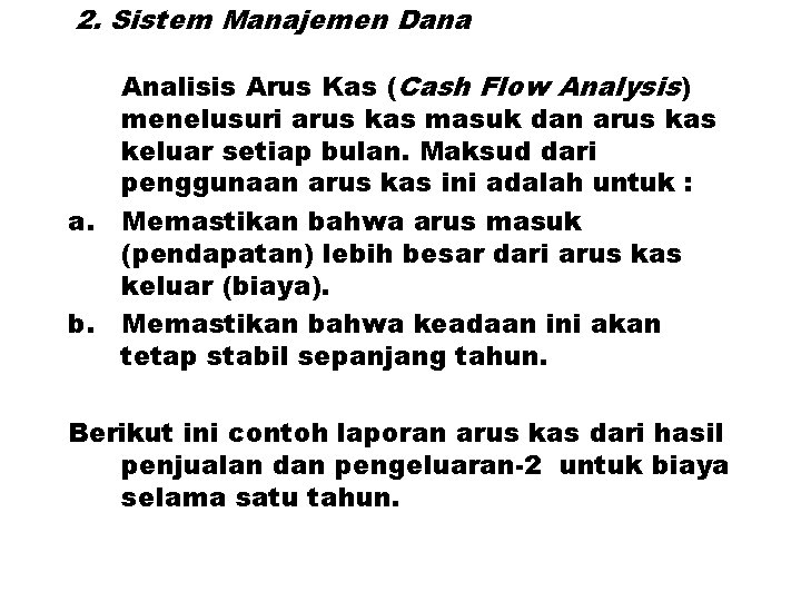 2. Sistem Manajemen Dana Analisis Arus Kas (Cash Flow Analysis) menelusuri arus kas masuk