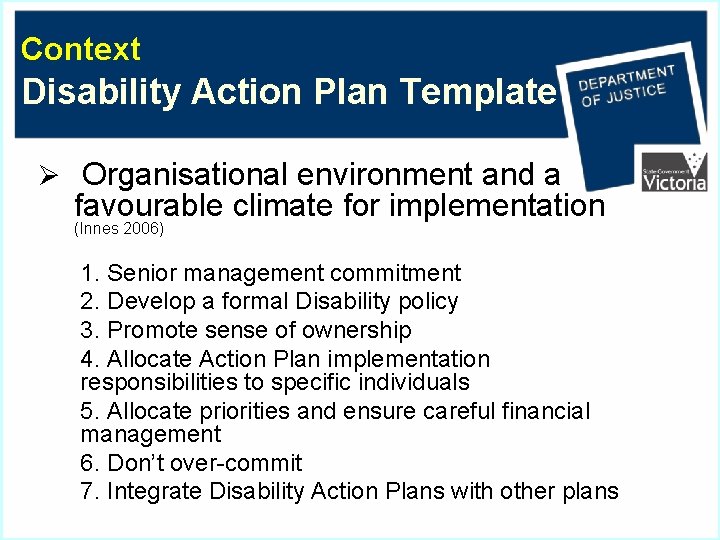 Context Disability Action Plan Template Ø Organisational environment and a favourable climate for implementation