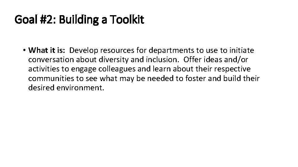 Goal #2: Building a Toolkit • What it is: Develop resources for departments to